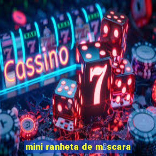 mini ranheta de m谩scara